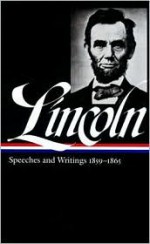 Speeches and Writings, 1859-1865 (Library of America #46) - Abraham Lincoln