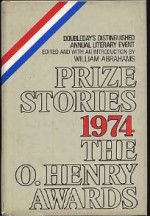 Prize Stories 1974: The O'Henry Awards - William Miller Abrahams, Renata Adler, Hemenway Robert, Hochstein Rolaine, Leach Peter, Klein Norma, Davenport Guy, Carver Raymond, MacPherson James Alan, Eastlake William, Abrahams William, Robert Henson, Alice Adams, Richard Hill, Frederick Busch, John J. Clayton, Gard