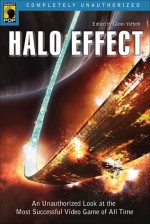 Halo Effect: An Unauthorized Look at the Most Successful Video Game of All Time - Glenn Yeffeth, Jennifer Thomason