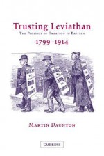 Trusting Leviathan - Martin Daunton