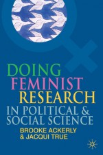 Doing Feminist Research in Political and Social Science - Brooke A. Ackerly, Jacqui True