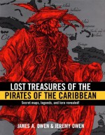 Lost Treasures of the Pirates of the Caribbean - James A. Owen, Jeremy Owen