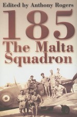 185: The Malta Squadron - Anthony Rogers, Anthony Rogers