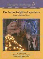 The Latino Religious Experience: People of Faith and Vision - Kenneth McIntosh