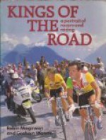 Kings of the Road: A Portrait of Racers and Racing - Robin Magowan, Graham Watson