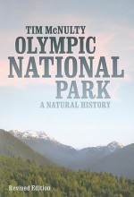 Olympic National Park: A Natural History, Revised Edition - Tim McNulty