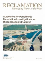 Guidelines for Performing Foundation Investigations for Miscellaneous Structures - Bureau of Reclamation, Technical Service Center, U.S. Department of the Interior