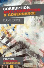 Corruption, Anti-Corruption and Governance (Political Corruption and Governance) - Dan Hough