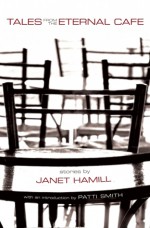 Tales from the Eternal Café - Janet Hamill, Patti Smith