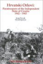 Hrvatski Orlovi: Paratroopers of the Independent State of Croatia, 1942-45 - Josip Novak, David Spencer