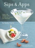 Sips and Apps - Angie Norwood Browne, Kathy Casey