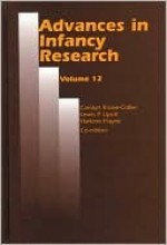 Advances in Infancy Research, Volume 12 - Carolyn Rovee-Collier, Lewis Lipsitt, Harlene Hayne