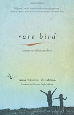 Rare Bird: A Memoir of Loss and Love - Anna Whiston-Donaldson, Glennon Melton