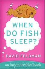 When Do Fish Sleep? : An Imponderables' Book - David Feldman, Kassie Schwan