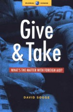 Give and Take: What's the Matter with Foreign Aid? - David Sogge