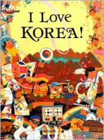 I Love Korea! (Bilingual) - Andrew C. Nahm, B.J. Jones