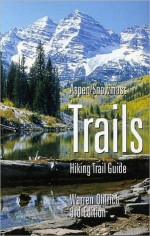 Aspen, Snowmass Trails: Hiking Trail Guide - Warren Ohlrich