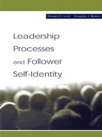 Leadership Processes and Follower Self-identity (Series in Organization and Management) - Robert G. Lord, Douglas J. Brown