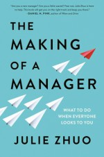 The Making of a Manager - Julie Zhuo