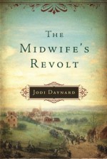 The Midwife's Revolt Paperback - April 7, 2015 - Jodi Daynard