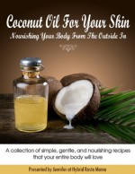 Coconut Oil For Your Skin - Nourishing Your Body From The Outside In - Jennifer Saleem