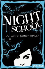 Night School. Du darfst keinem trauen.: Band 1 - C.J. Daugherty, Carolin Liepins, Axel Henrici, Peter Klöss