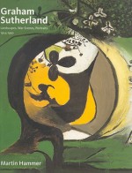 Graham Sutherland: Landscapes, War Scenes, Portraits 1924 1950 - Martin Hammer