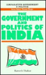 The Government and Politics of India - Ramesh Chandra Thakur