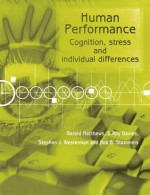 Human Performance: Cognition, Stress and Individual Differences - D. Roy Davies, Gerald Matthews, Rob B. Stammers, Steve J. Westerman