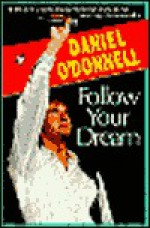 Follow Your Dream - Daniel O'Donnell