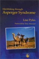 Hitchhiking Through Asperger Syndrome - Lise Pyles