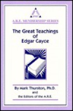 The Great Teachings of Edgar Cayce - Mark A. Thurston, Edgar Cayce