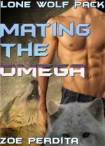 Lone Wolf Pack: Mating the Omega (Gay Werewolf) (Gay Erotic Romance) - Zoe Perdita