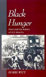 Black Hunger: Food and the Politics of U.S. Identity - Doris Witt