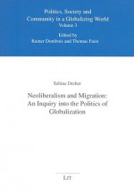 Neoliberalism and Migration: An Inquiry Into the Politics of Globalization - Sabine Dreher