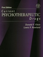 Current Psychotherapeutic Drugs - Donald F. Klein, Lewis P. Rowland