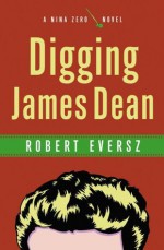 Digging James Dean - Robert Eversz