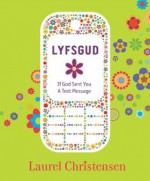 Lyfsgud: If God Sent You a Text Message - Laurel Christensen