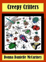 Creepy Critters - A Rhyming Picture Book - Donna Danielle McCartney