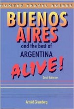 Buenos Aires and the Best of Argentina Alive! - Arnold Greenberg