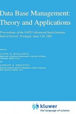 Data Base Management: Theory And Applications (Nato Science Series C: (Closed)) - Clyde W. Holsapple