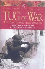 Tug of War: The Battle for Italy 1943-1945 - Dominick Graham, Shelford Bidwell