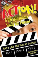 Action!: A Parable Drama Study for Tweens - Nate Lee, Marcia Stoner