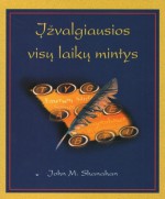 Įžvalgiausios visų laikų mintys - John Shanahan, Veronika Žilienė