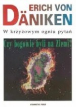 Erich von Däniken w krzyżowym ogniu pytań : czy bogowie byli na Ziemi? - Erich von Däniken, Grzegorz Prokop