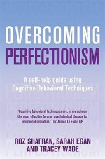 Overcoming Perfectionism - Roz Shafran, Sarah Egan, Tracey Wade