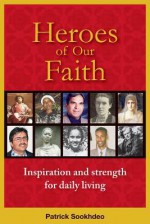 Heroes of Our Faith: Inspiration and Strength for Daily Living - Patrick Sookhdeo