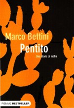 Pentito. Una storia di mafia - Marco Bettini