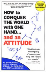 How to Conquer the World With One Hand...And an Attitude (Second Edition) - Paul Berger