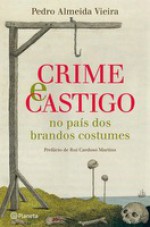 Crime e Castigo no país dos brandos costumes - Pedro Almeida Vieira